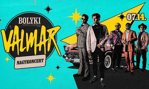 VALMAR NAGYKONCERT• EGER, BOLYKI-VÖLGY | 07.14.