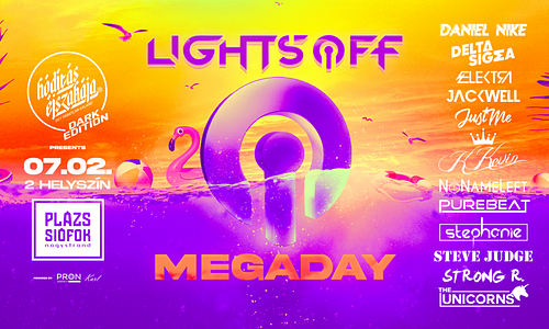 Lights OFF » MEGADAY »  07.02. - Plázs, Siófok