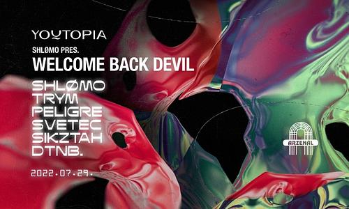 youtopia x welcome back devil ~ shlømo ~ trym ~ peligre at Arzenal // 07.29.