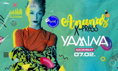 Ananas X-Press ✘ Yamina ✘ SunCity | 07.02.