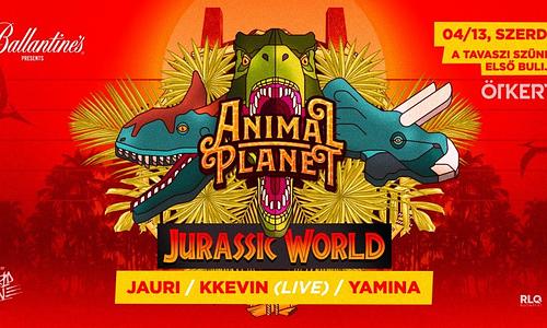 ANIMAL Planet • Jurassic WORLD ➤ Ötkert │ 04.13. Szerda (A tavaszi szünet első bulija)