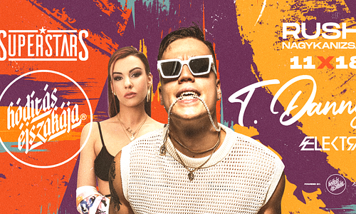 ★ SuperStars pres.: T.DANNY ★  11.18. - Rush, Nagykanizsa