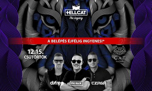 CAT pres. ► HellCAT THE LEGACY ► DjFree, Patrick and Czaga ►12.15. csütörtök