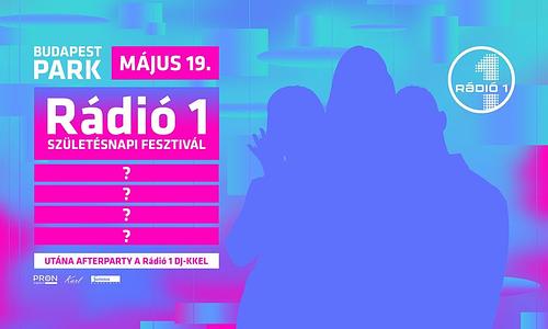 Rádió 1 Születésnapi Fesztivál ✘ Budapest Park ✘ 05.19.