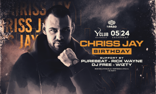 • CHRISS JAY BIRTHDAY •  [2026.05.24.] #vasárnap ➤ Y CLUB- Balatonlelle