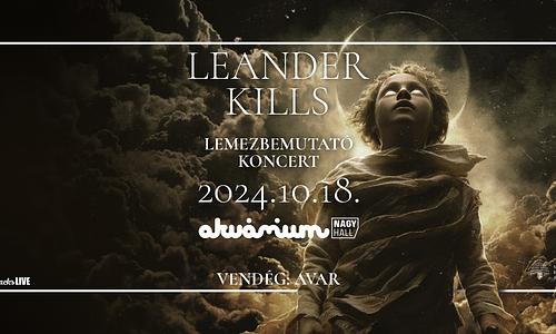 Leander Kills lemezbemutató koncert / Avar // Akvárium Klub, Nagy Hall