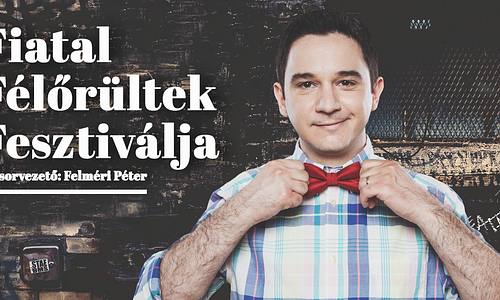 Fiatal Félőrültek Fesztiválja, műsorvezető: Felméri Péter
