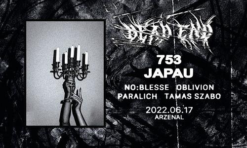 DEAD END invites: 753 x Japau // 06.17.