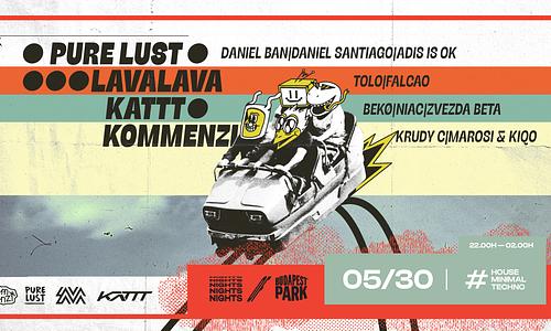 Pure Lust x LavaLava x KATTT x Kommenzi ☾ Nights of Budapest Park