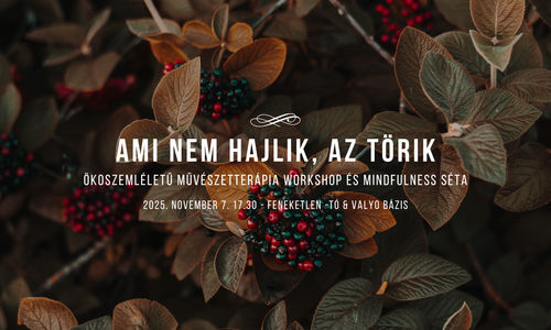 Ami nem hajlik, az törik - Ökoszemléletű művészetterápia workshop