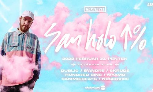 Next Level ■ SAN HOLO (Bitbird / NL) ■ Akvárium Klub ■ február 10. ■ 