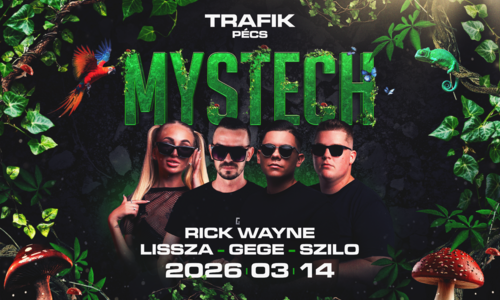 • MYSTECH® Welcome to the Jungle • 2026.03.14. ➢ PÉCS - Trafik