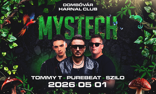• MYSTECH® Welcome to the Jungle • 2026.05.01. ➢ Dombóvár - Harnal Club