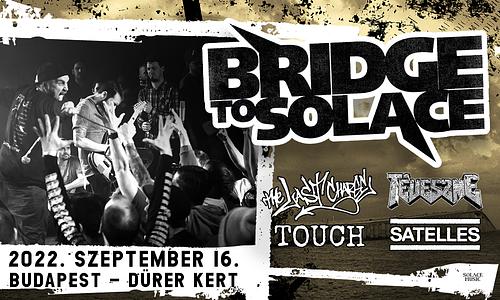 Bridge To Solace (reunion), The Last Charge, Téveszme, Touch, Satelles @ Dürer Kert