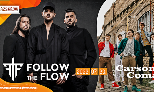 FOLLOW THE FLOW / CARSON COMA // Plázs Siófok // 07.23.