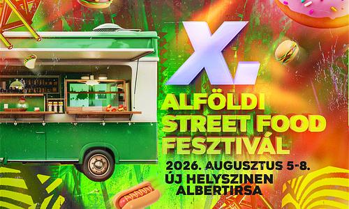 X. Alföldi Street Food Fesztivál | Albertirsa
