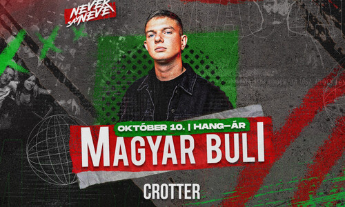 MAGYAR BULI ✘ Never Say Never | 10.10. | HANG-ÁR