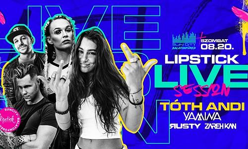 Lipstick Live Session pres.: Tóth Andi ✘ Yamina • SunCity Balatonfüred | 08.20.