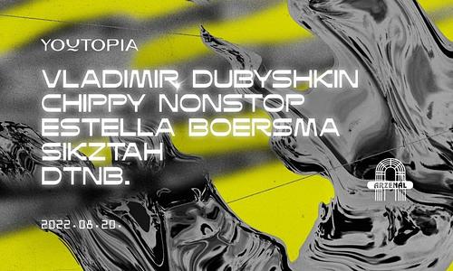youtopia 010 ~ vladimir dubyshkin ~ chippy nonstop ~ estelle boersma at Arzenal // 08.20.