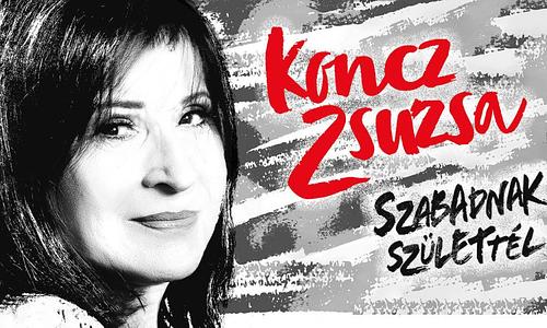 Koncz Zsuzsa - Szabadnak születtél