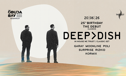DEEP DISH (classic set) x The Debut 25th Bday @ Óbuda Bay
