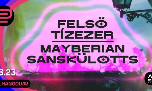Felső Tízezer x Mayberian Sanskülotts // A38 Hajó
