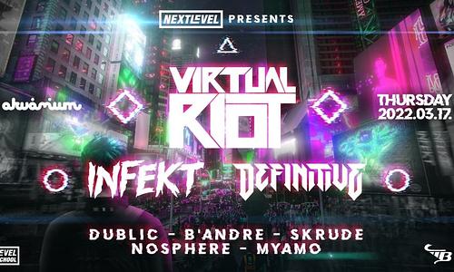 ■ Next Level ■ VIRTUAL RIOT, INFEKT, DEFINITIVE ■ Akvárium Klub ■ 03.17. ■