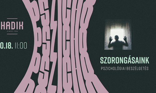 HadikPszicho - Szorongásaink