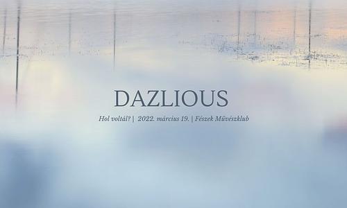 DAZLIOUS - Hol voltál? - rendhagyó zenei est