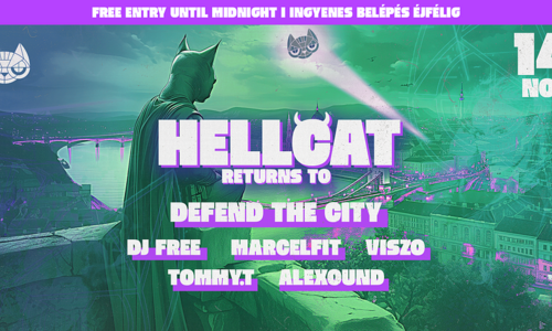 CAT pres.-HELLCAT ✘ DJ FREE, MARCELFIT, VISZO, TOMMY.T, ALEXOUND➤ BELÉPÉS ÉJFÉLIG DÍJTALAN 11.14.