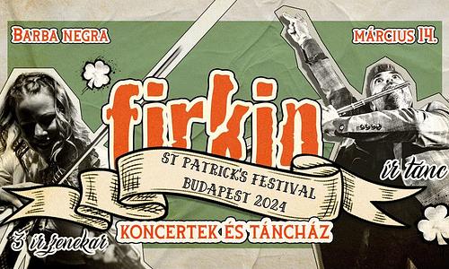 FIRKIN - St. Patrick's Festival Budapest // 03.14. Barba Negra