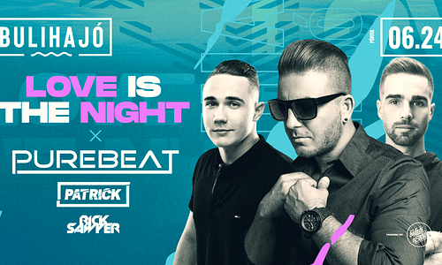 LOVE IS THE NIGHT x Purebeat 06.24. - Bulihajó
