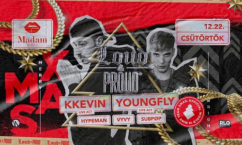 LOUD & PROUD Xmas ❆ KKevin & Young Fly ➤ MADAM ❘ 12.22.