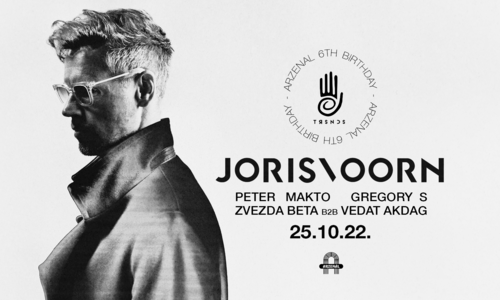 ARZENÁL 6 YEARS ANNIVERSARY w JORIS VOORN (NL) • PETER MAKTO • GREGORY S • ZVEZDA BETA • VEDAT AKDAG