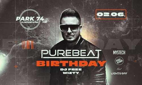 PUREBEAT BIRTHDAY • 02.06 • Kaposvár ➢ PARK74