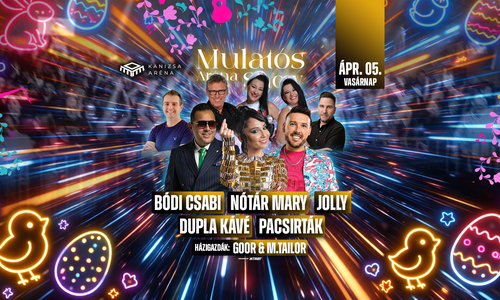 Mulatós Aréna Show // Nagykanizsa // Ápr.05.