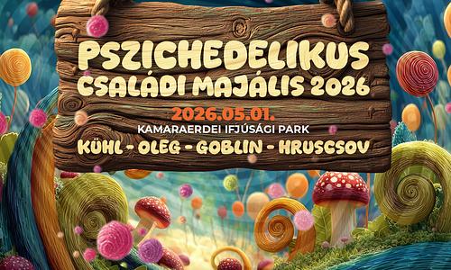 Pszichedelikus Családi Majális 2026