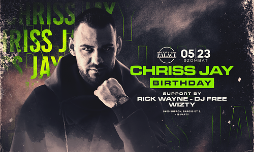 • CHRISS JAY BIRTHDAY • [2026.05.23.]  ➤ Sopron - Central Palace