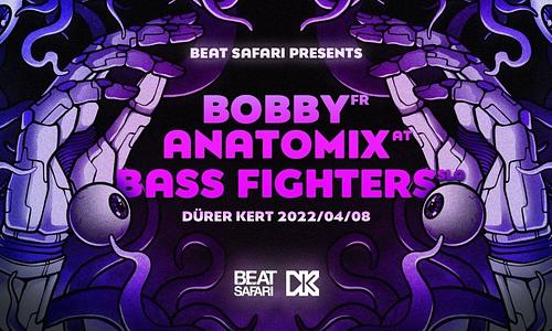 Beat Safari: BOBBY (FR), ANATOMIX (AT), BASS FIGHTERS (SLO) // 04.08.