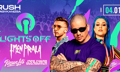 Lights OFF 04.01. - Rush, Nagykanizsa