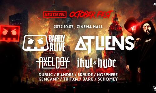 ■Next Level October Fest ■ BARELY ALIVE, ATLIENS, JKYL & HYDE, AXELBOY - 10.07. ■ Cinema Hall ■ 16+