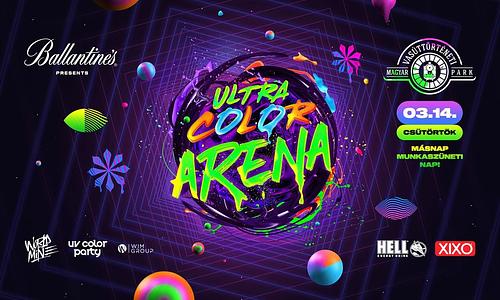 ULTRA COLOR ARENA ✪ Orient Csarnok │ 03.14. │ CSÜTÖRTÖK - MÁSNAP MUNKASZÜNETI NAP!